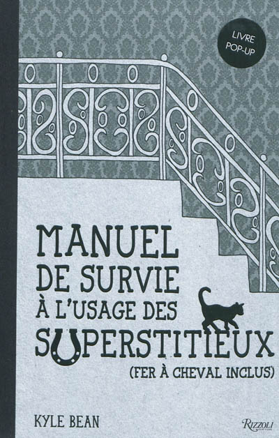 Manuel de survie à l'usage des superstitieux (fer à cheval inclus) : livre pop-up
