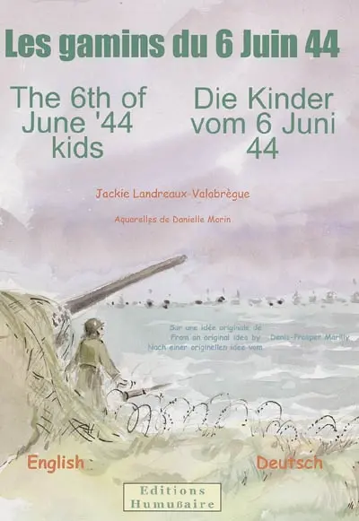 Les gamins du 6 juin 44. The 6th of June'44 kids. Die Kinder vom 6 Juni 44