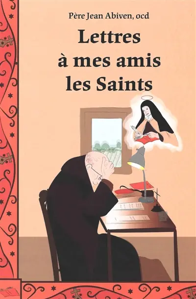 Lettres à mes amis les saints