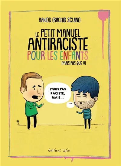 Le petit manuel anti-raciste pour les enfants (mais pas que !!!) : c'est aussi pour les adultes, les tontons racistes...