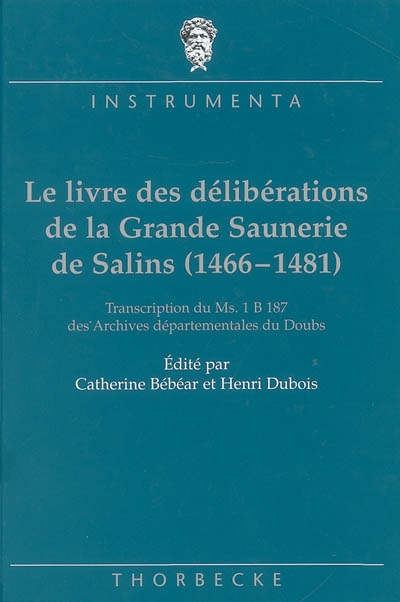 Le livre des délibérations de la grande saunerie de Salins (1466-1481) : transcription du ms 1B187 des Archives départementales du Doubs