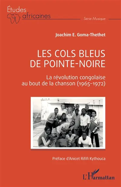 Les Cols bleus de Pointe-Noire : la révolution congolaise au bout de la chanson (1965-1972)