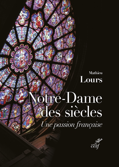 Notre-Dame des siècles : une passion française - Mathieu Lours