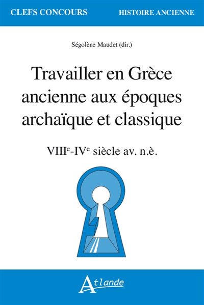 Travailler en Grèce ancienne aux époques archaïque et classique : VIIIe-IVe siècle av. n.è.