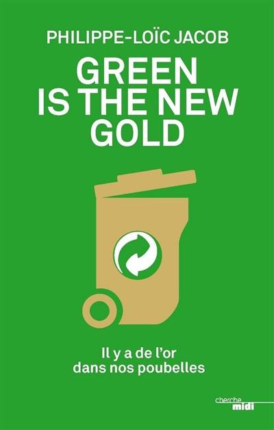 Green is the new gold : il y a de l'or dans nos poubelles