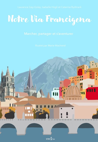 Notre via Francigena : marcher, partager et s'aventurer