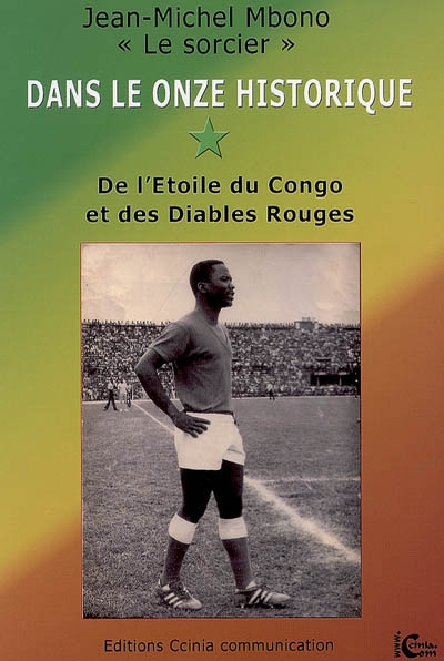 Dans le onze historique de l'Etoile du Congo et des Diables rouges : ma passion pour le football et pour mieux me connaître