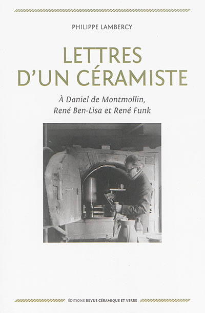 Lettres d'un céramiste : à Daniel de Montmollin, René Ben-Lisa et René Funk
