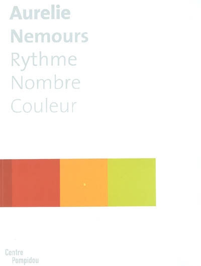 Aurelie Nemours, rythme, nombre, couleur : exposition, Centre Georges Pompidou, 9 juin-27 septembre 2004