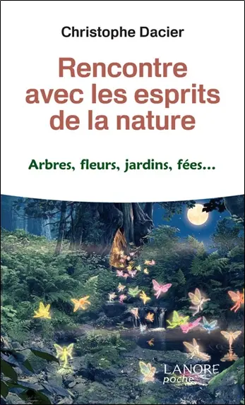 Rencontre avec les esprits de la nature : arbres, fleurs, jardins, fées...