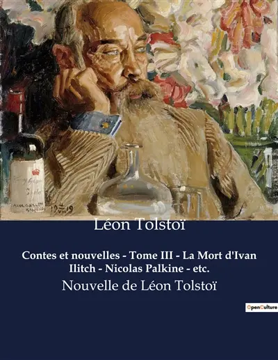 Contes et nouvelles : Tome III - La Mort d'Ivan Ilitch - Nicolas Palkine - etc. : Nouvelle de Léon Tolstoï