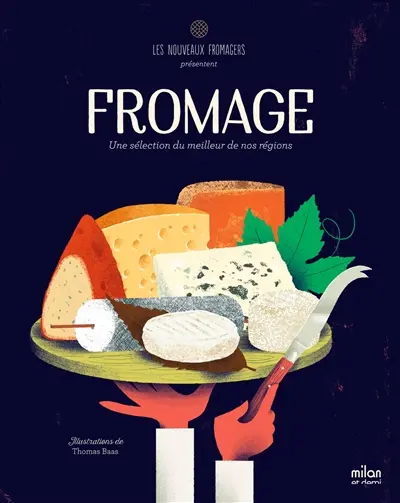 Fromage : une sélection du meilleur de nos régions