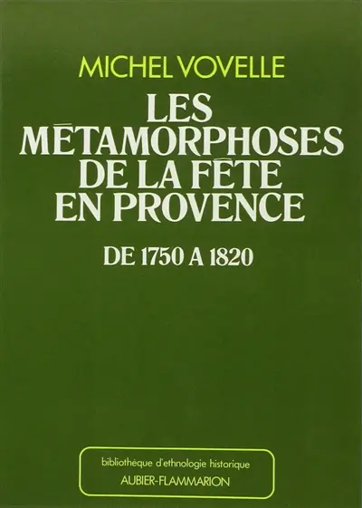 Les métamorphoses de la fête en Provence de 1750 à 1820