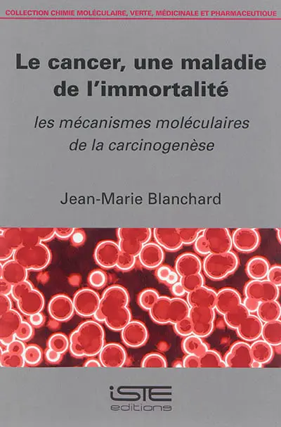 Le cancer, une maladie de l'immortalité : les mécanismes moléculaires de la carcinogenèse