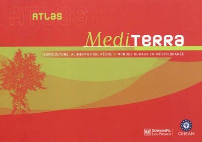 Atlas Mediterra : agriculture, alimentation, pêche & mondes ruraux en Méditerranée