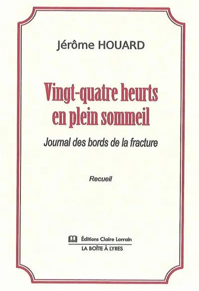 Vingt-quatre heurts en plein sommeil : journal des bords de la fracture
