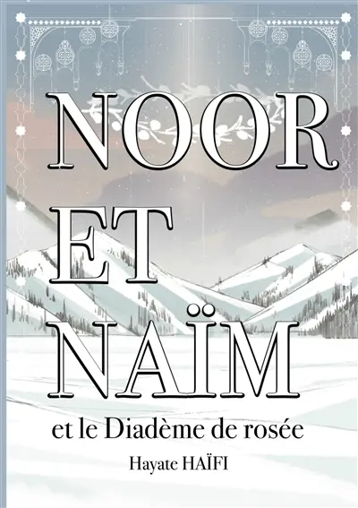 Noor et Naïm : Et le Diadème de rosée