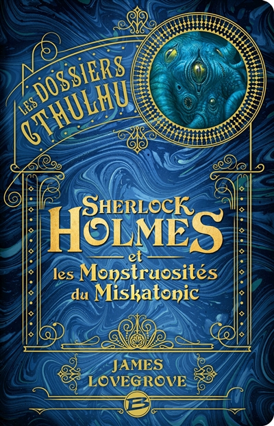 Les dossiers Cthulhu. Vol. 2. Sherlock Holmes et les monstruosités du Miskatonic