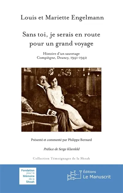 Sans toi, je serais en route pour un grand voyage : histoire d'un sauvetage : Compiègne, Drancy 1941-1942