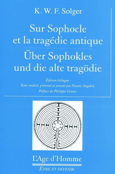 Sur Sophocle et la tragédie antique. Uber Sophokles und die alte Tragödie