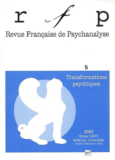 Revue française de psychanalyse, n° 5 (2002). Transformations psychiques