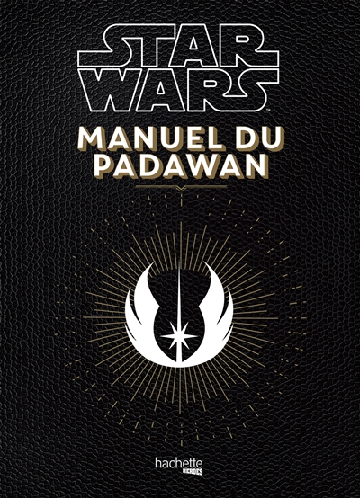 Star Wars, manuel du padawan : 100 exercices pratiques pour l'aspirant jedi