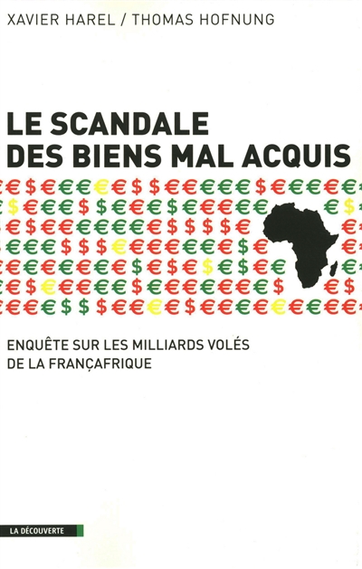 Le scandale des biens mal acquis : enquête sur les milliards volés à la Françafrique