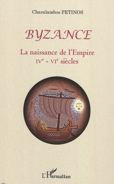 Byzance, la naissance de l'Empire : IVe-VIe siècles