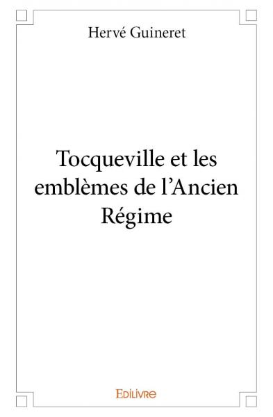 Tocqueville et les emblèmes de l'ancien régime