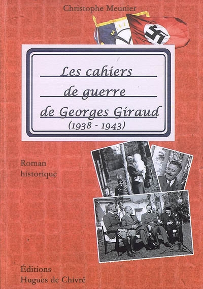 Les carnets de guerre de Georges Giraud, 1939-1943 : roman historique