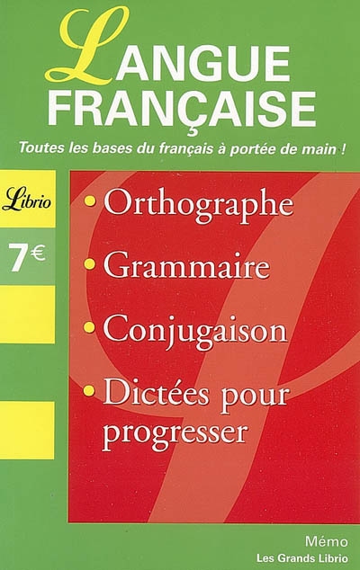 Langue française : orthographe, grammaire, conjugaison, dictées pour progresser