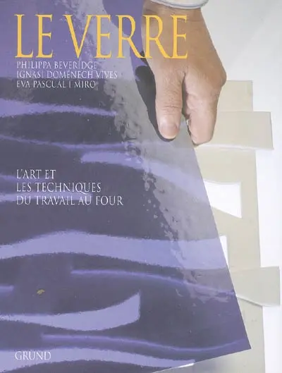 Le verre : l'art et les techniques du travail au four