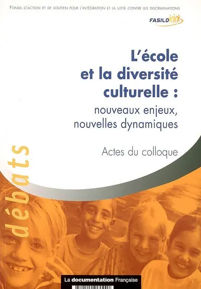 L'école et la diversité culturelle : nouveaux enjeux, nouvelles dynamiques : actes du colloque national des 5 et 6 avril 2006