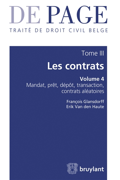 De Page : traité de droit civil belge. Vol. 3. Les contrats. Vol. 4. Mandat, prêt, dépôt, transaction, contrats aléatoires