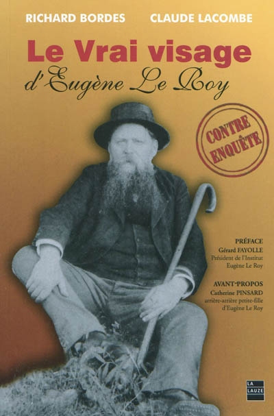 Le vrai visage d'Eugène Le Roy : contre-enquête sur un écrivain républicain, anticlérical, libre-penseur et franc-maçon de la IIIe République