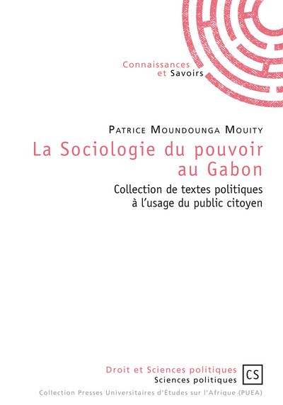 La sociologie du pouvoir au Gabon : collection de textes politiques à l'usage du public citoyen