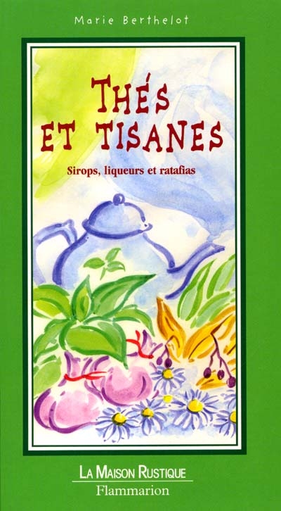Thés, tisanes : et autres infusions aromatiques