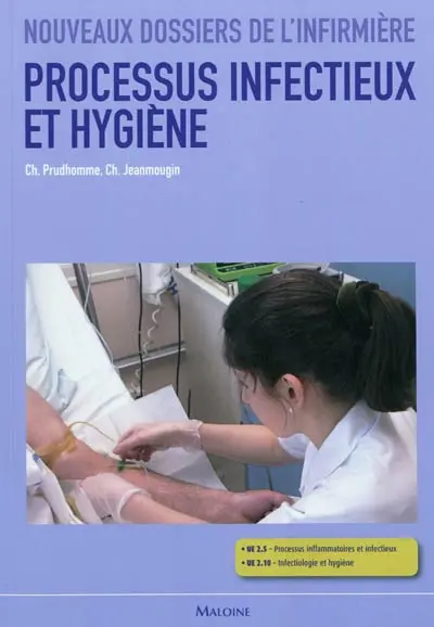 Processus infectieux et hygiène : sciences biologiques et médicales, techniques infirmières : UE 2.5 et 2.10