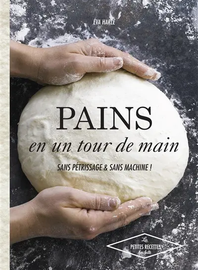 Pains en un tour de main : sans pétrissage & sans machine !