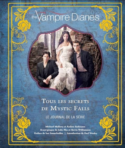 The vampire diaries : tous les secrets de Mystic Falls : le journal de la série