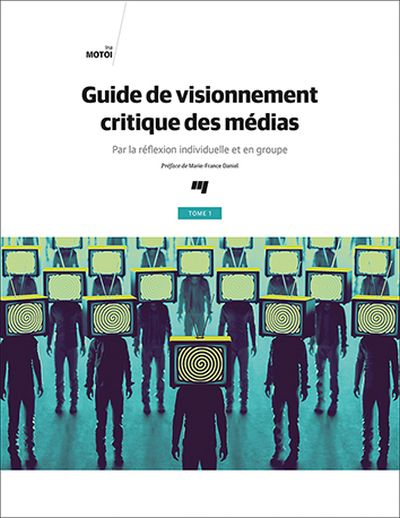 Guide de visionnement critique des médias : Par la réflexion individuelle et en groupe
