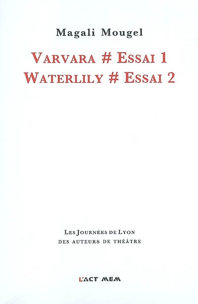Varvara, essai 1. Waterlily, essai 2 : théâtre