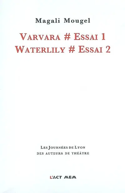 Varvara, essai 1. Waterlily, essai 2 : théâtre