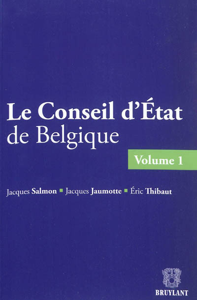 Le Conseil d'Etat de Belgique. Vol. 1