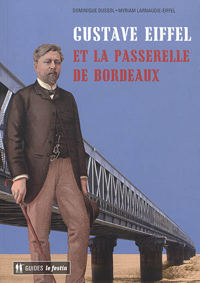 Gustave Eiffel et la passerelle de Bordeaux