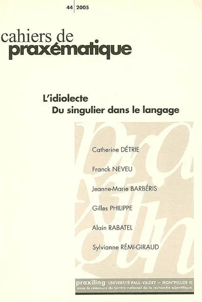 Cahiers de praxématique, n° 44. L'idiolecte : du singulier dans le langage