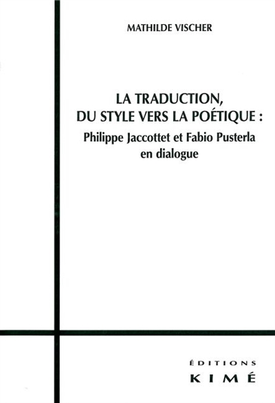 La traduction, du style vers la poétique : Philippe Jaccottet et Fabio Pusterla en dialogue