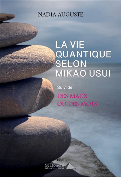 La vie quantique selon Mikao Usui. Des maux ou des mots : essai