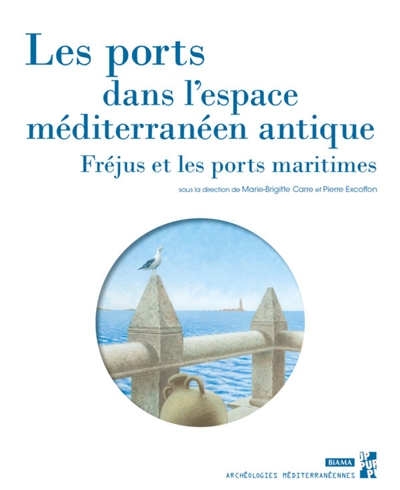 Les ports dans l'espace méditerranéen antique : Fréjus et les ports maritimes