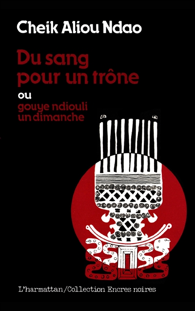 Du sang pour un trône ou Gouye ndiouli un dimanche